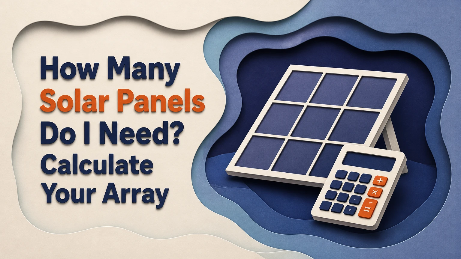 How Many Solar Panels Do I Need? Calculate Your Array