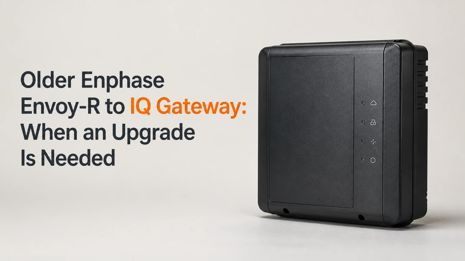 older enphase envoy r to iq gateway when an upgrade is needed