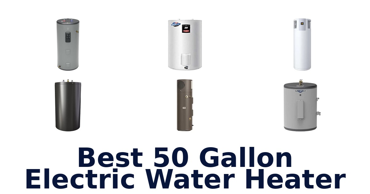 Best 50 Gallon Electric Water Heater