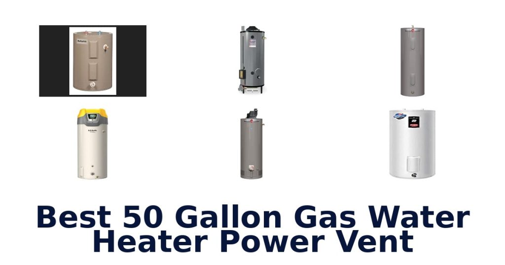 Best 50 Gallon Gas Water Heater Power Vent
