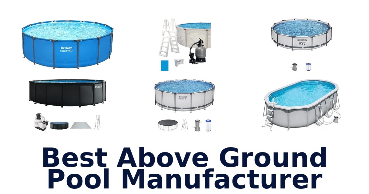 Best Above Ground Pool Manufacturer