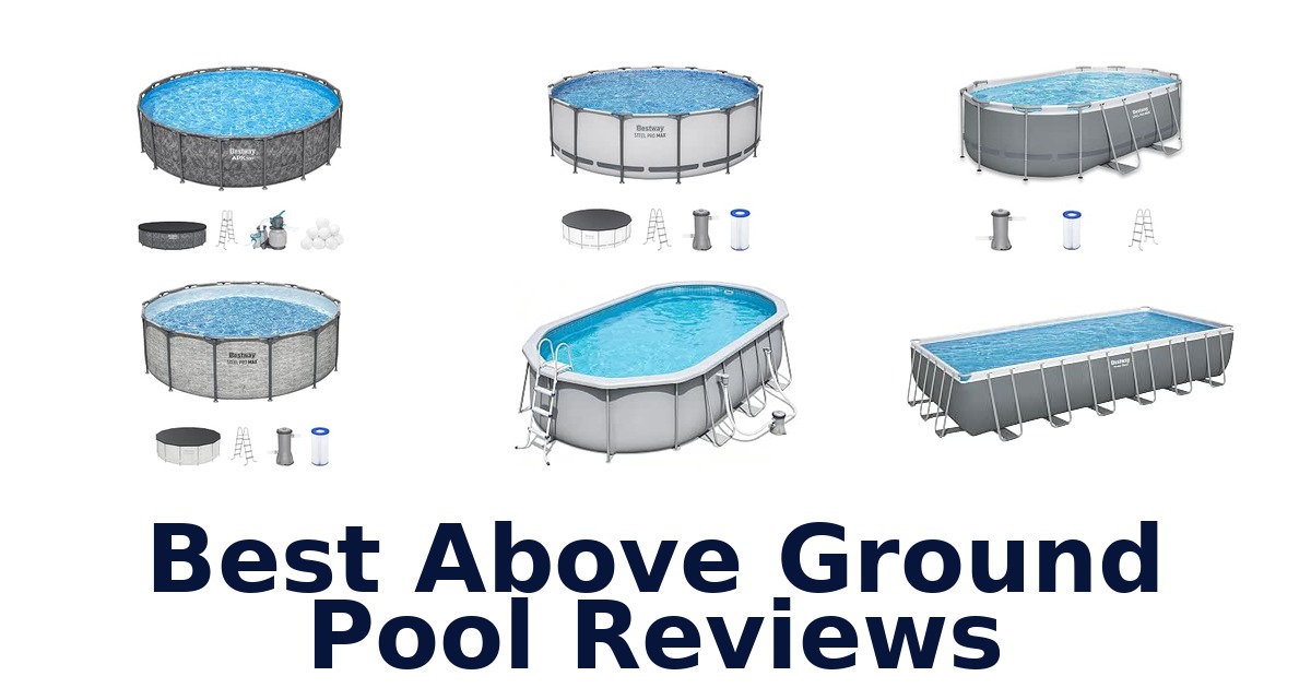 Best Above Ground Pool Reviews