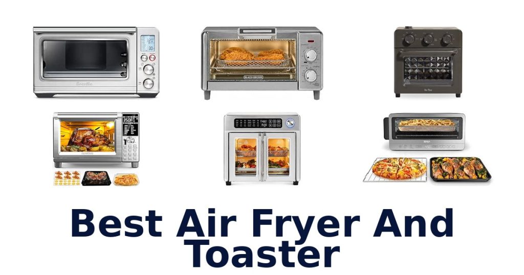 Best Air Fryer And Toaster