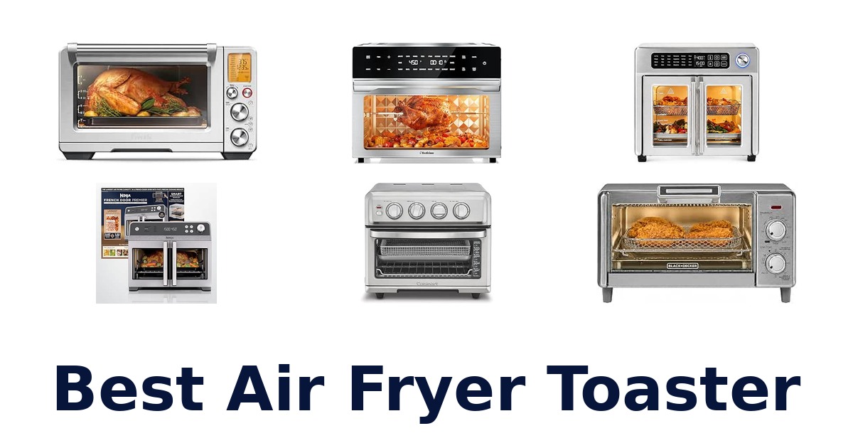 Best Air Fryer Toaster
