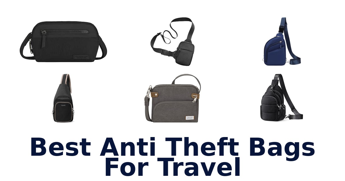 Best Anti Theft Bags For Travel