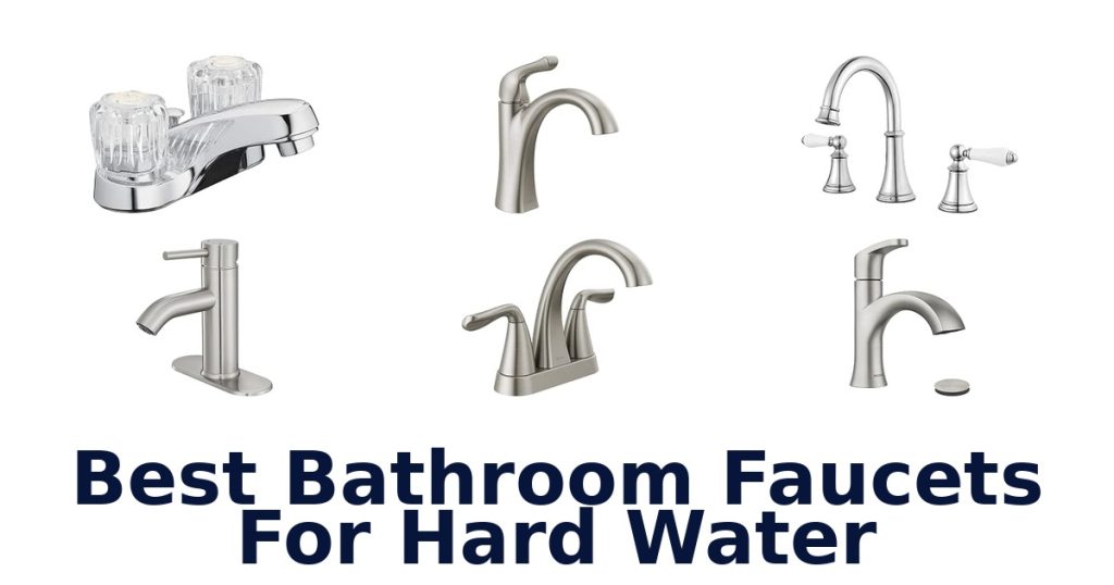 Best Bathroom Faucets For Hard Water