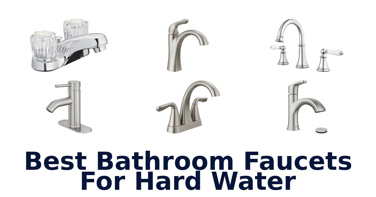 Best Bathroom Faucets For Hard Water