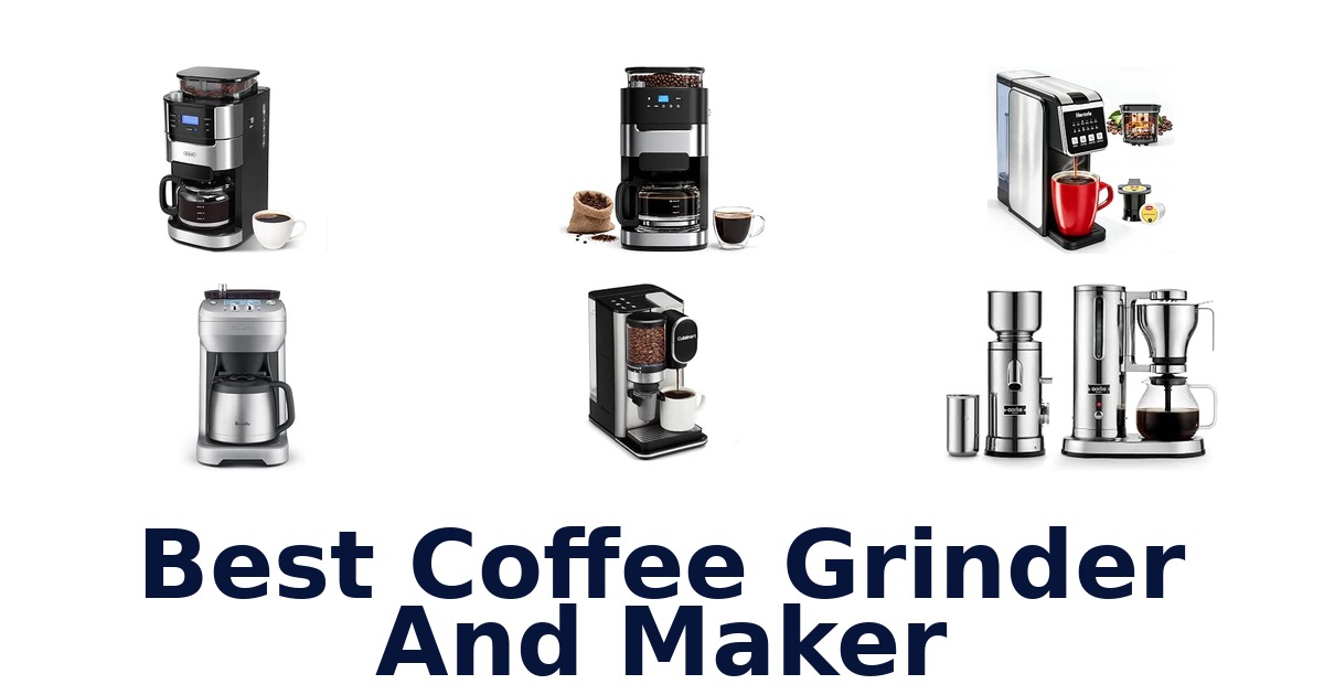 Best Coffee Grinder And Maker