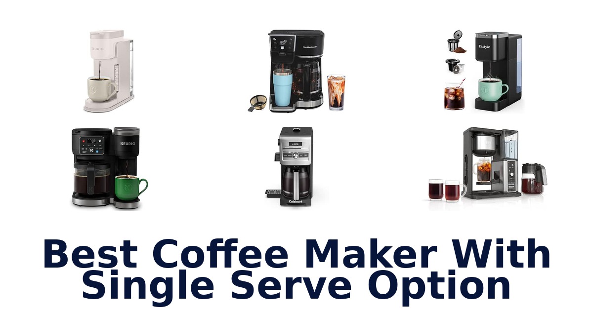 Best Coffee Maker With Single Serve Option
