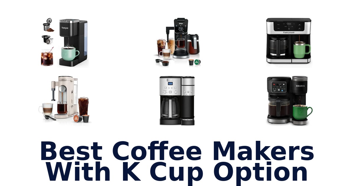 Best Coffee Makers With K Cup Option