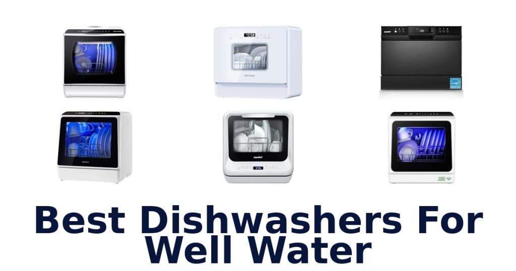 Best Dishwashers For Well Water