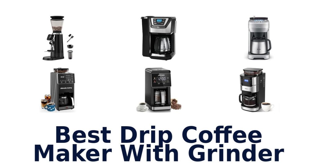 Best Drip Coffee Maker With Grinder