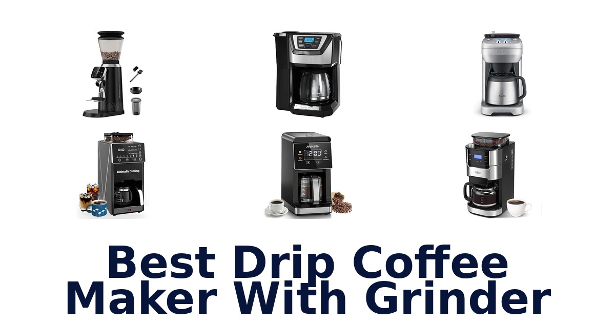 Best Drip Coffee Maker With Grinder