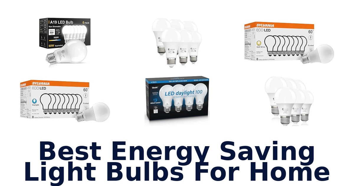 Best Energy Saving Light Bulbs For Home