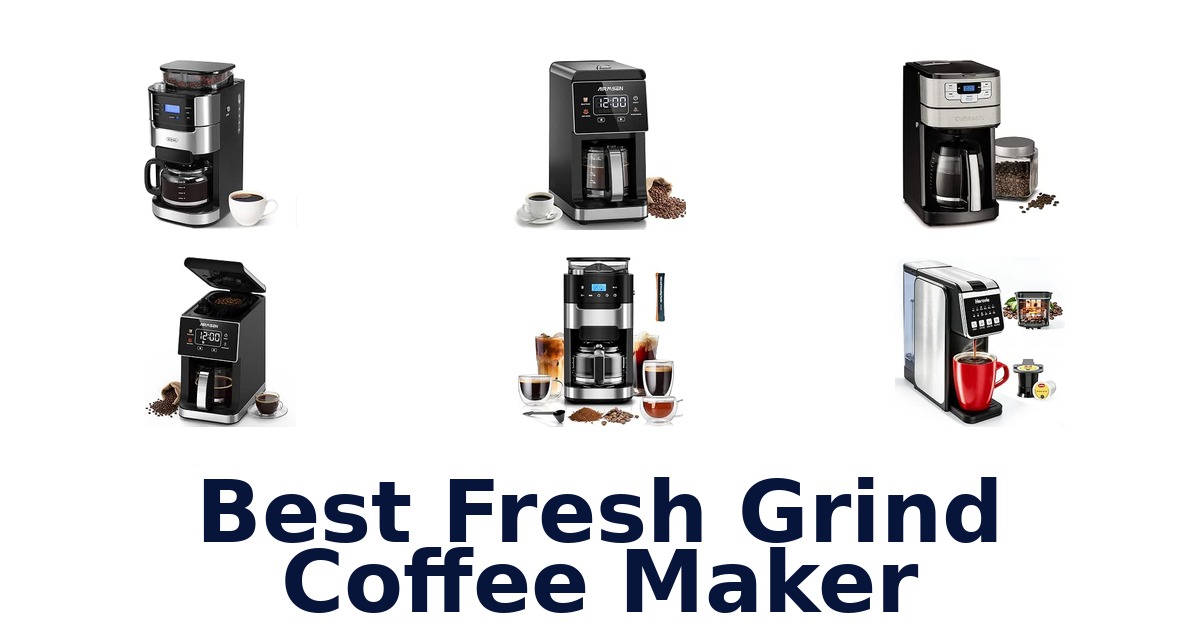 Best Fresh Grind Coffee Maker