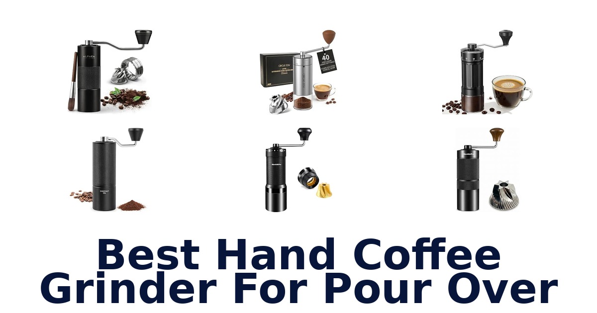 Best Hand Coffee Grinder For Pour Over
