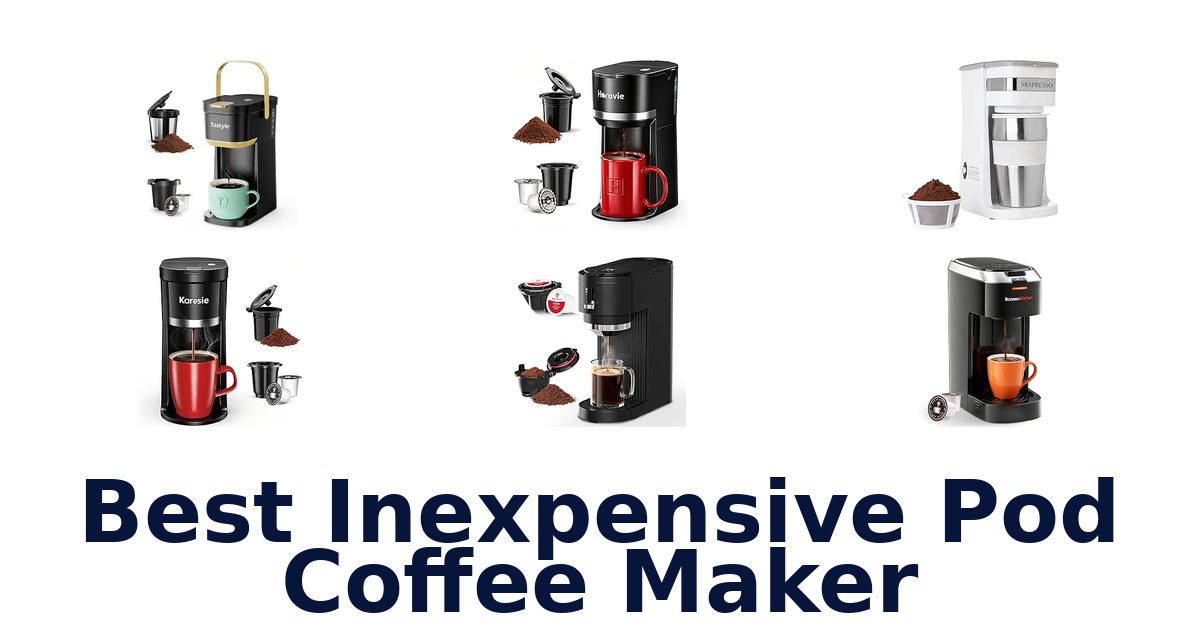 Best Inexpensive Pod Coffee Maker