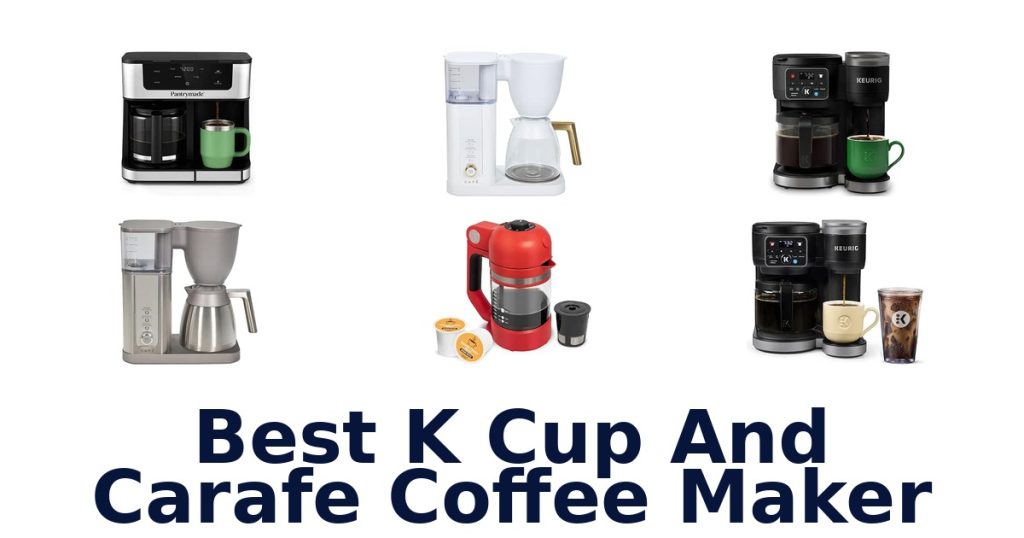 Best K Cup And Carafe Coffee Maker