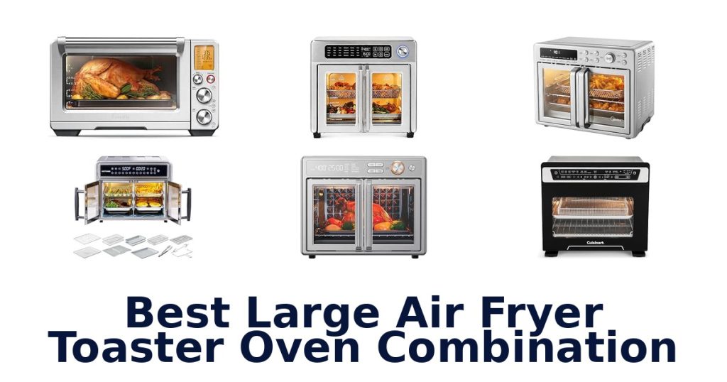 Best Large Air Fryer Toaster Oven Combination