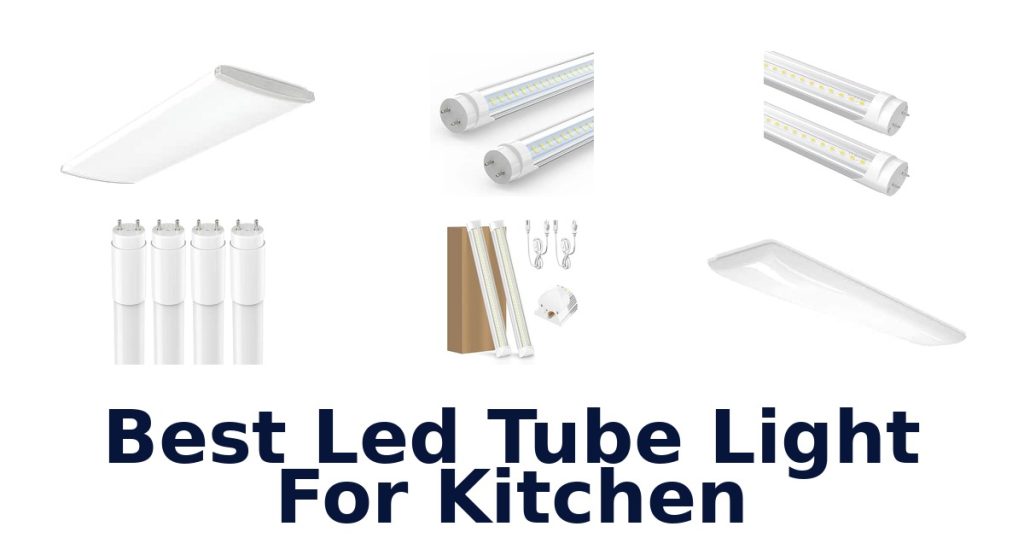 Best Led Tube Light For Kitchen