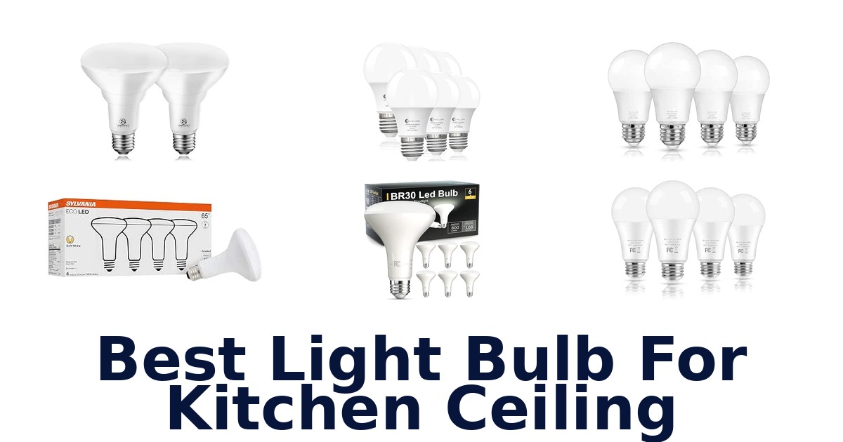 Best Light Bulb For Kitchen Ceiling