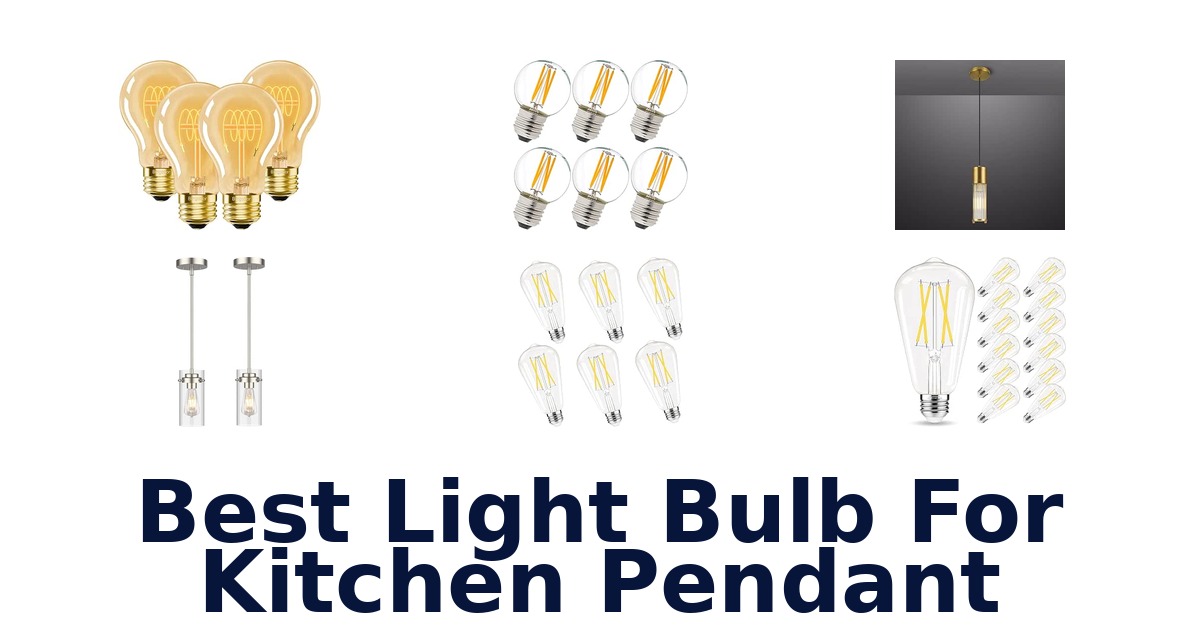 Best Light Bulb For Kitchen Pendant