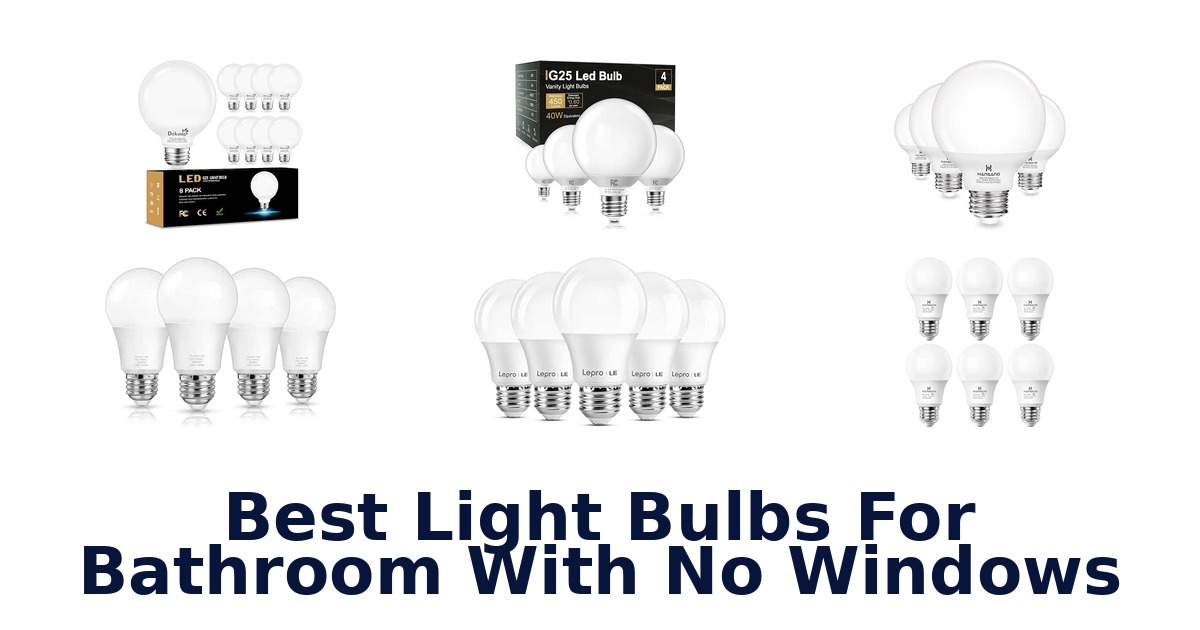 Best Light Bulbs For Bathroom With No Windows