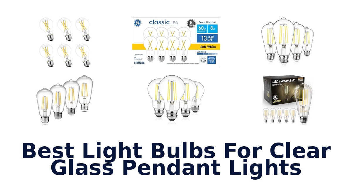 Best Light Bulbs For Clear Glass Pendant Lights