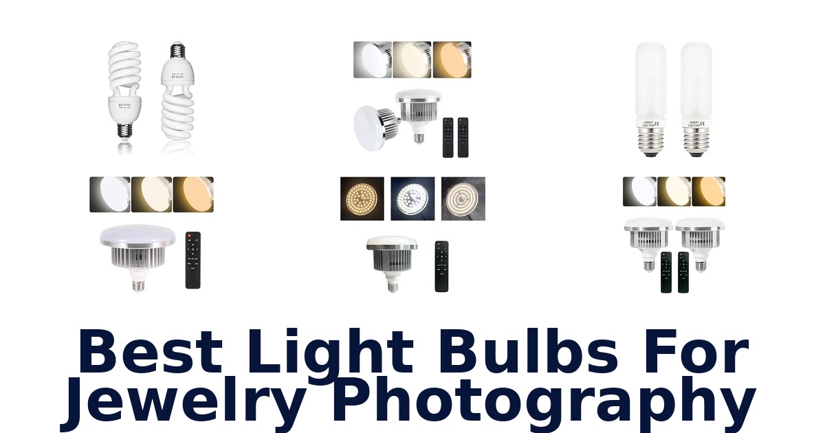 Best Light Bulbs For Jewelry Photography