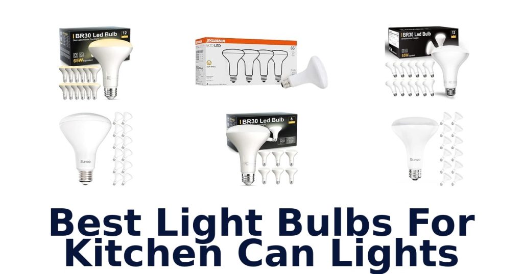Best Light Bulbs For Kitchen Can Lights