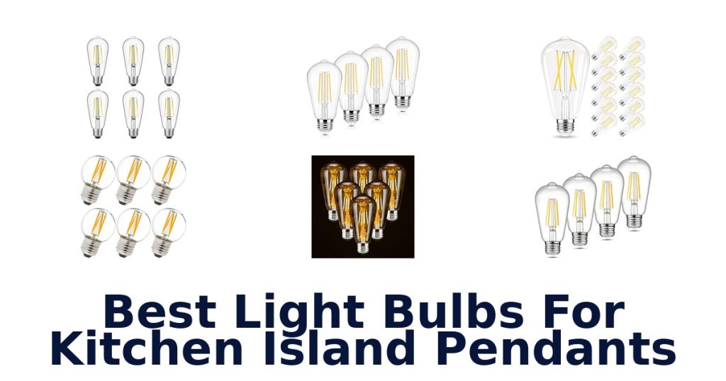 Best Light Bulbs For Kitchen Island Pendants