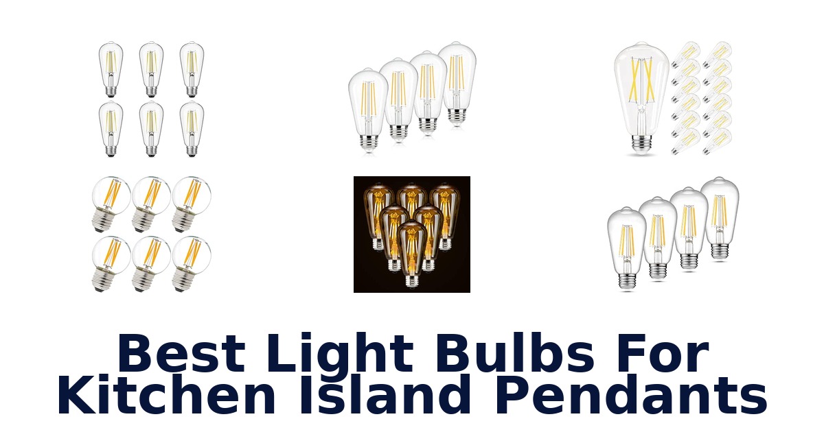 Best Light Bulbs For Kitchen Island Pendants