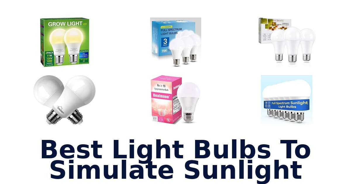 Best Light Bulbs To Simulate Sunlight