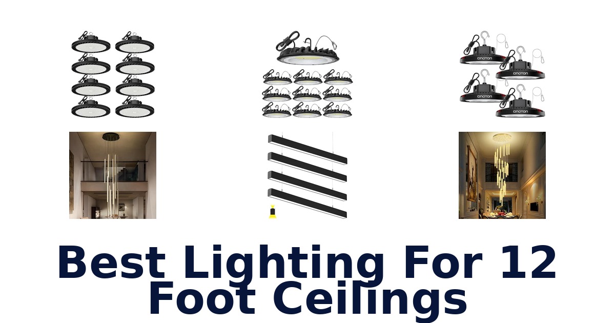 Best Lighting For 12 Foot Ceilings