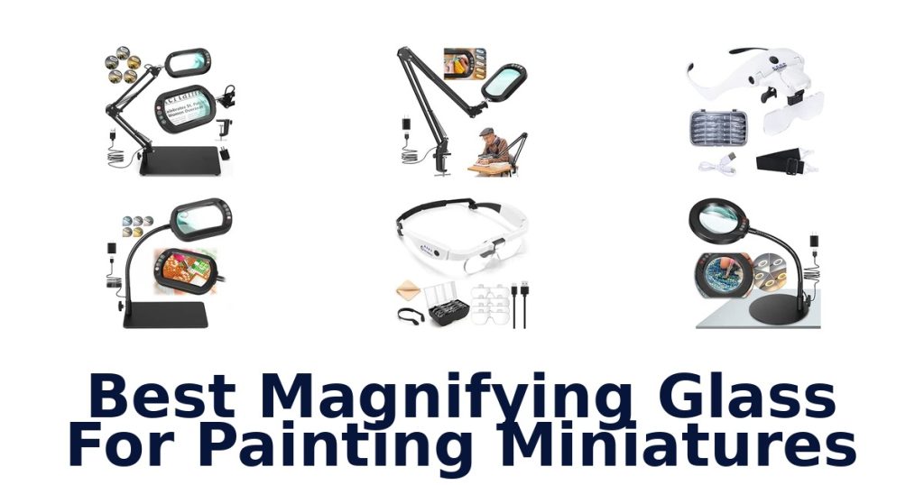 Best Magnifying Glass For Painting Miniatures