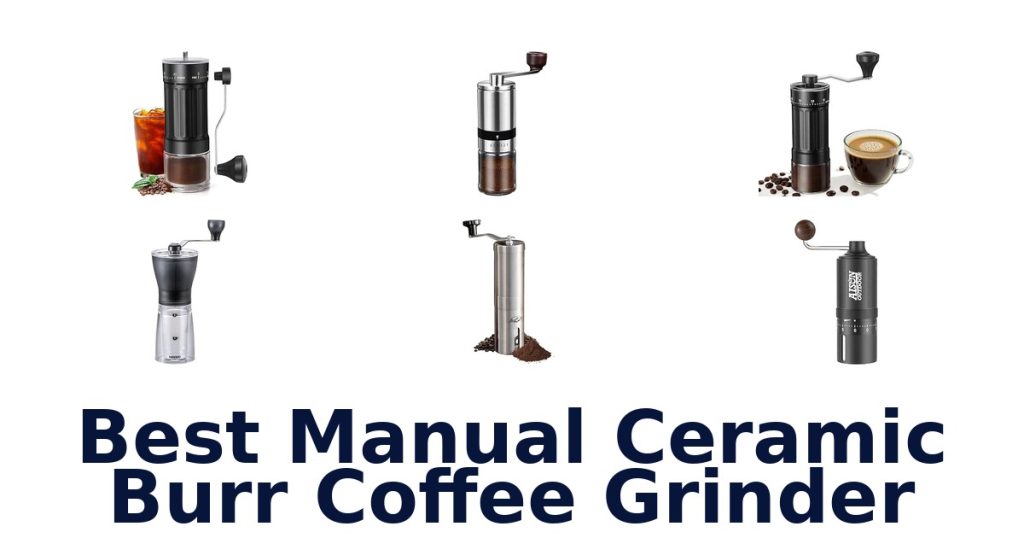 Best Manual Ceramic Burr Coffee Grinder