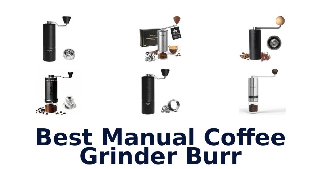 Best Manual Coffee Grinder Burr