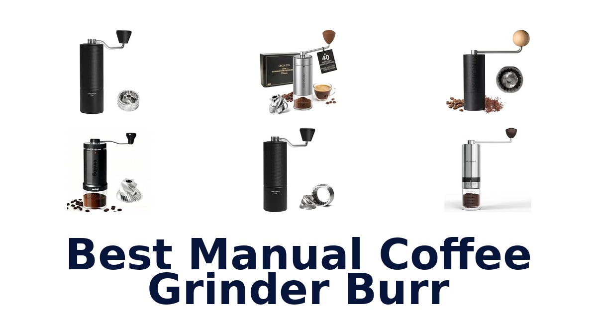 Best Manual Coffee Grinder Burr