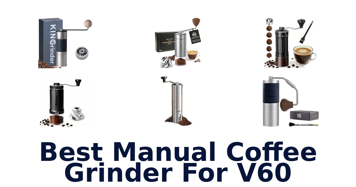 Best Manual Coffee Grinder For V60