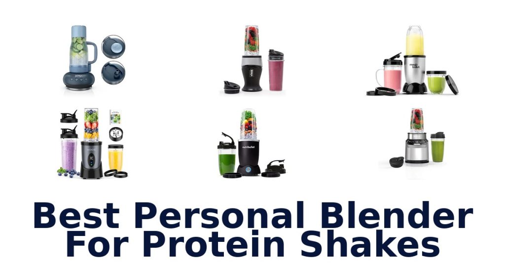 Best Personal Blender For Protein Shakes