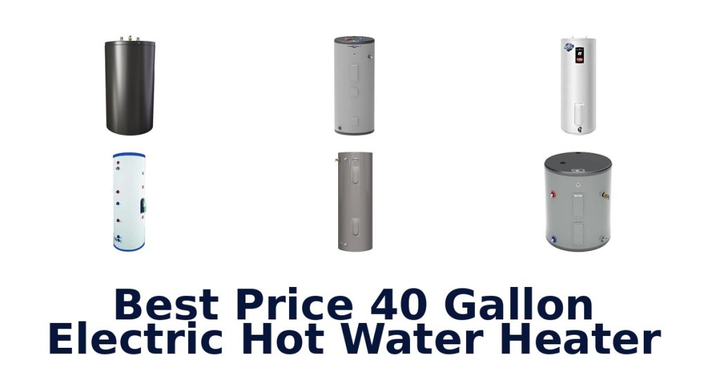 Best Price 40 Gallon Electric Hot Water Heater