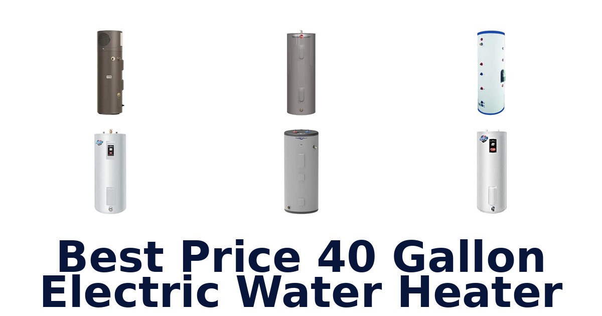 Best Price 40 Gallon Electric Water Heater