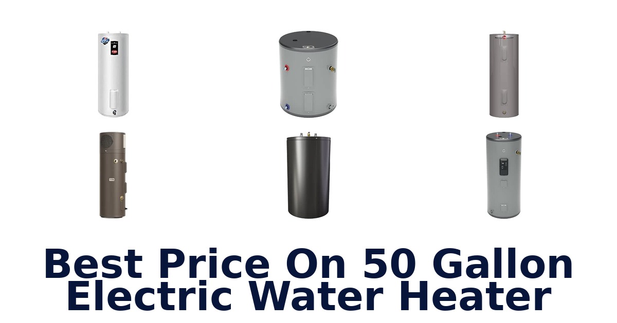 Best Price On 50 Gallon Electric Water Heater