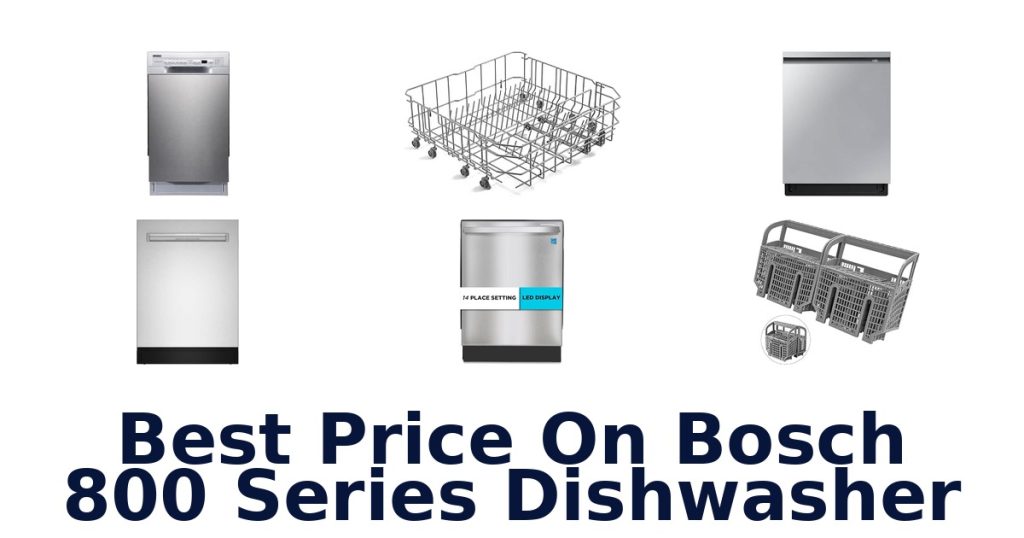 Best Price On Bosch 800 Series Dishwasher