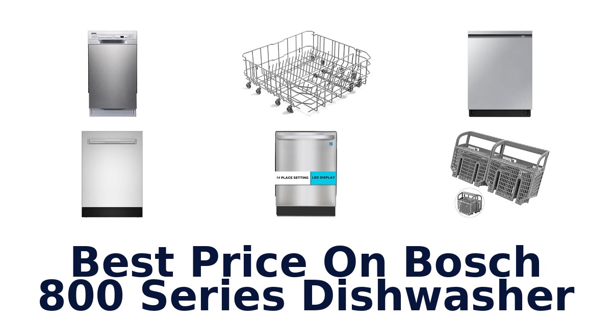 Best Price On Bosch 800 Series Dishwasher