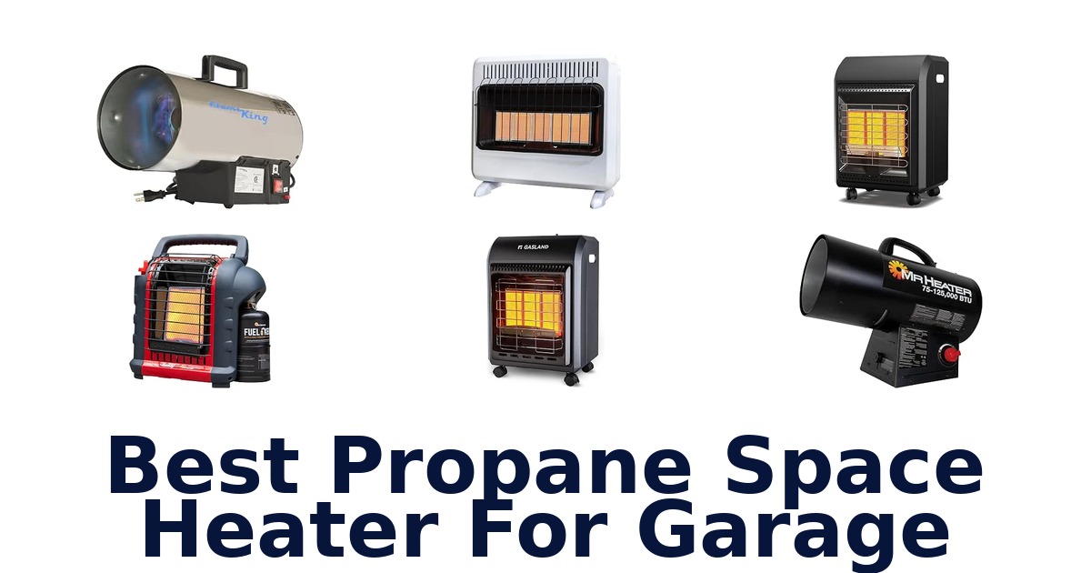 Best Propane Space Heater For Garage