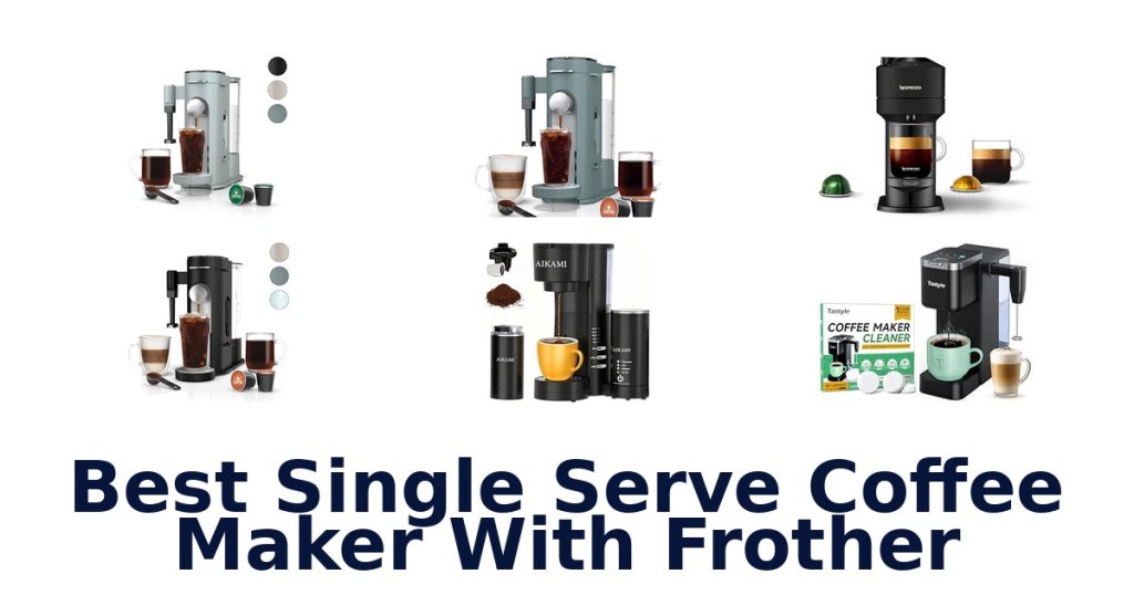 Best Single Serve Coffee Maker With Frother