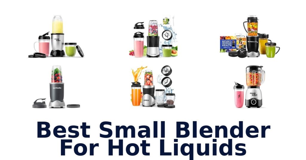 Best Small Blender For Hot Liquids