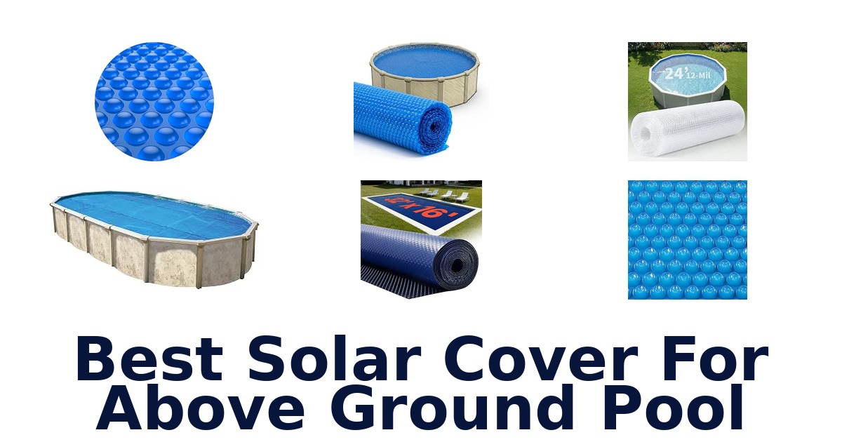 Best Solar Cover For Above Ground Pool