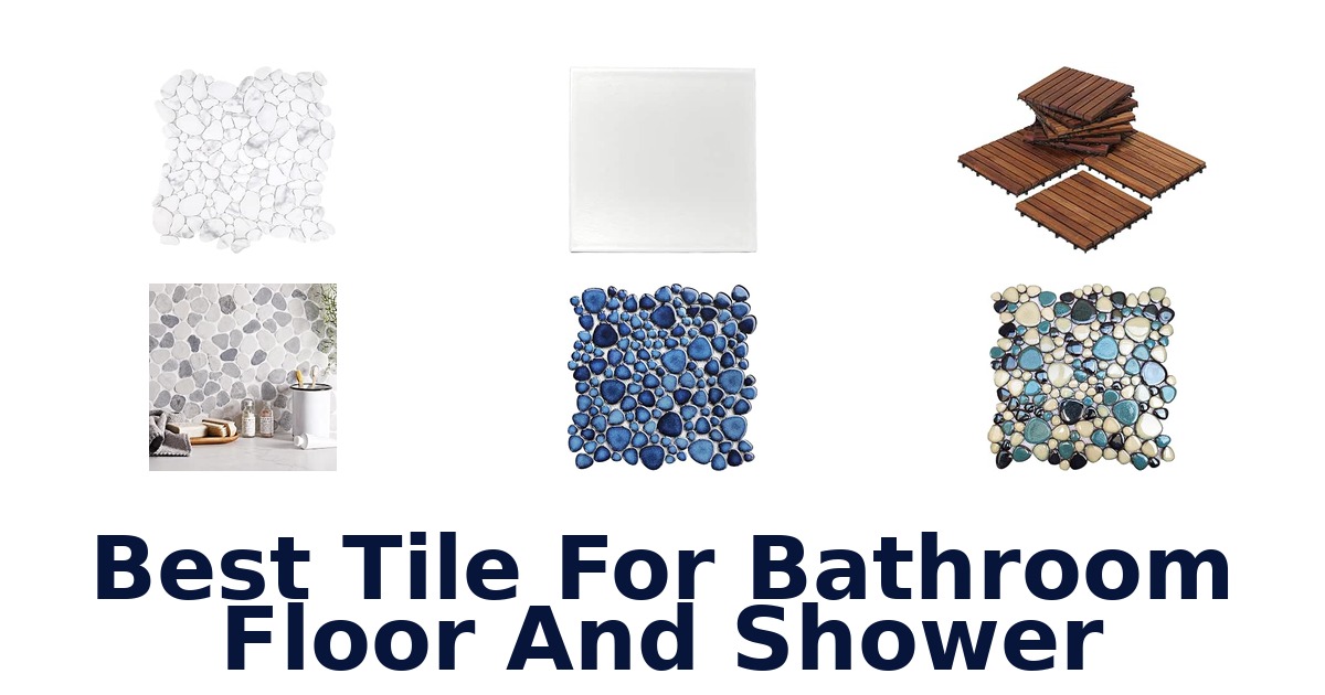 Best Tile For Bathroom Floor And Shower